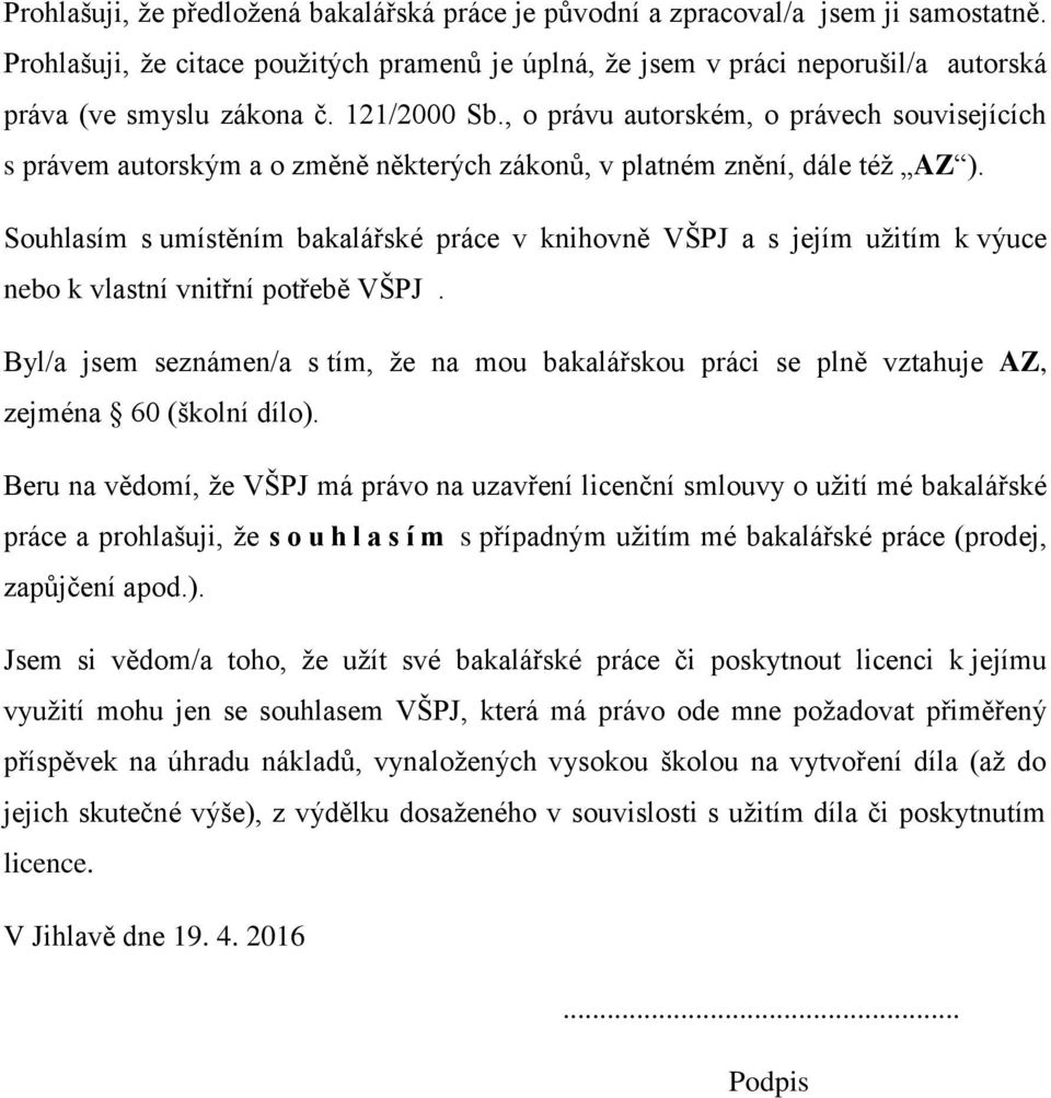 , o právu autorském, o právech souvisejících s právem autorským a o změně některých zákonů, v platném znění, dále též AZ ).