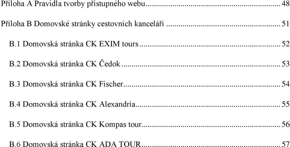 1 Domovská stránka CK EXIM tours... 52 B.2 Domovská stránka CK Čedok... 53 B.