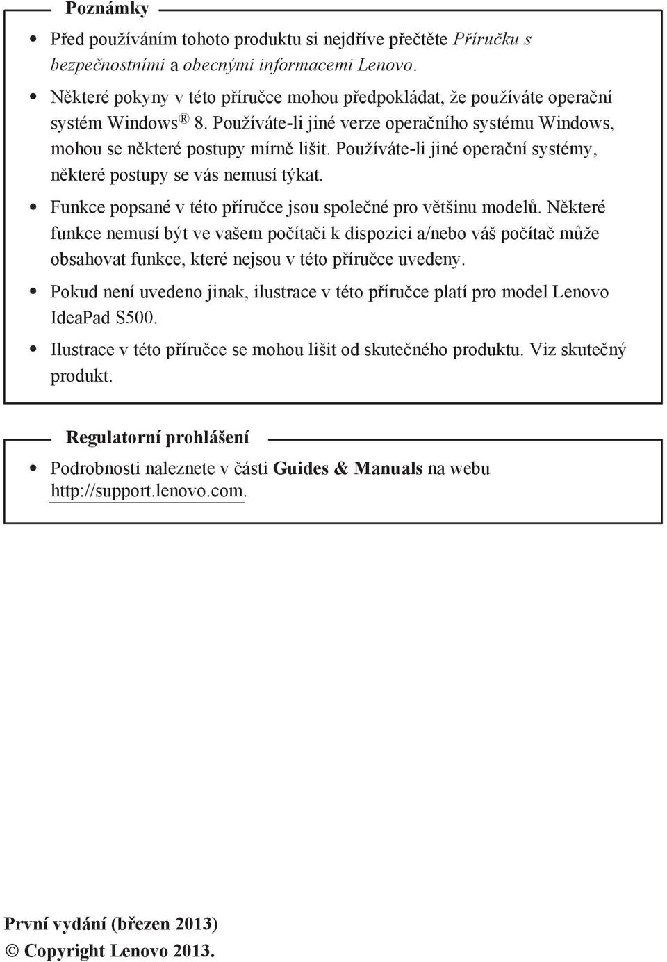 Používáte-li jiné operační systémy, některé postupy se vás nemusí týkat. Funkce popsané v této příručce jsou společné pro většinu modelů.