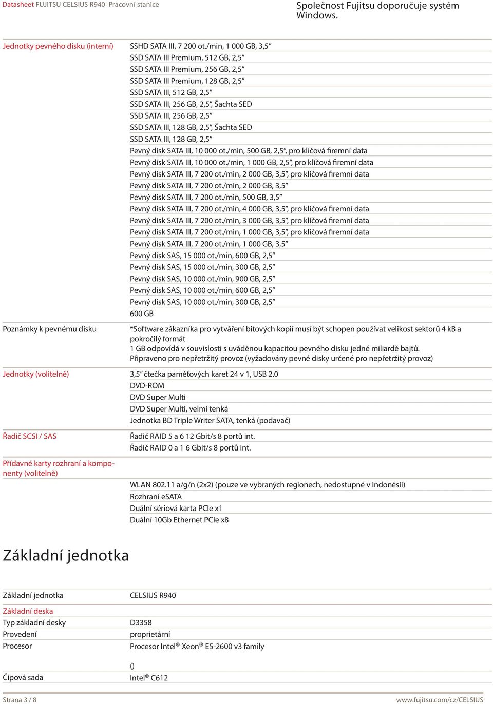 256 GB, 2,5 SSD SATA III, 128 GB, 2,5, Šachta SED SSD SATA III, 128 GB, 2,5 Pevný disk SATA III, 10 000 ot./min, 500 GB, 2,5, pro klíčová firemní data Pevný disk SATA III, 10 000 ot.