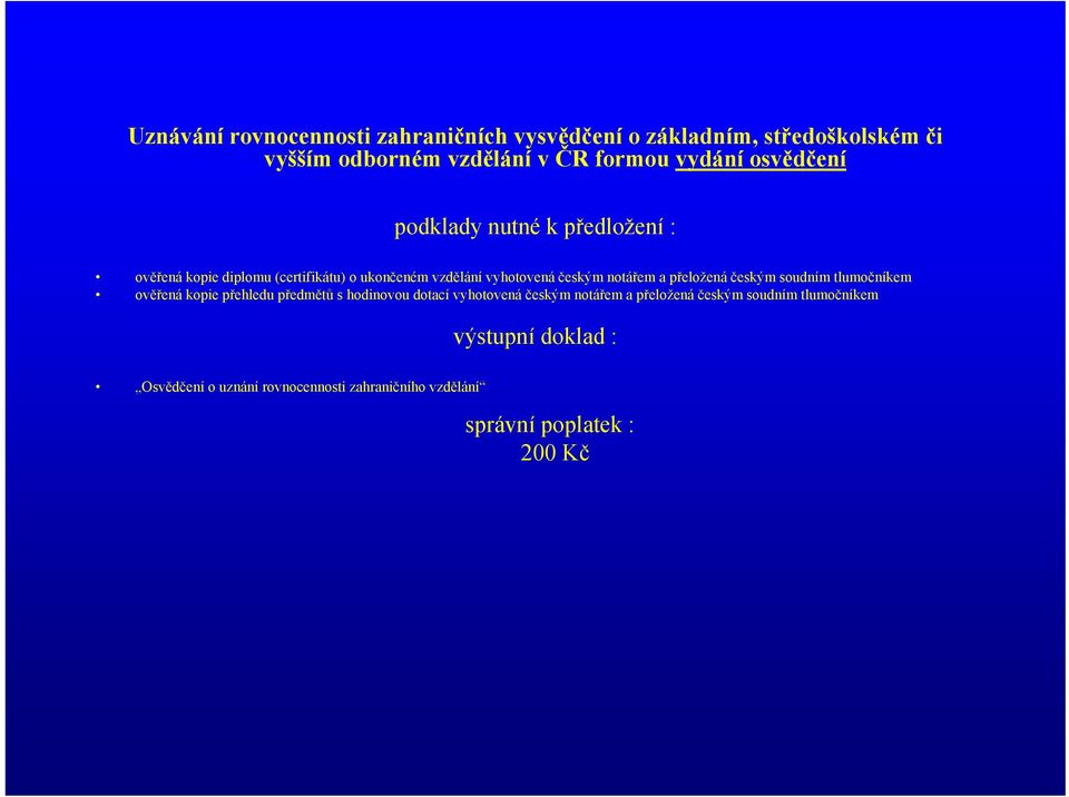 přeložená českým soudním tlumočníkem ověřená kopie přehledu předmětů s hodinovou dotací vyhotovená českým notářem a