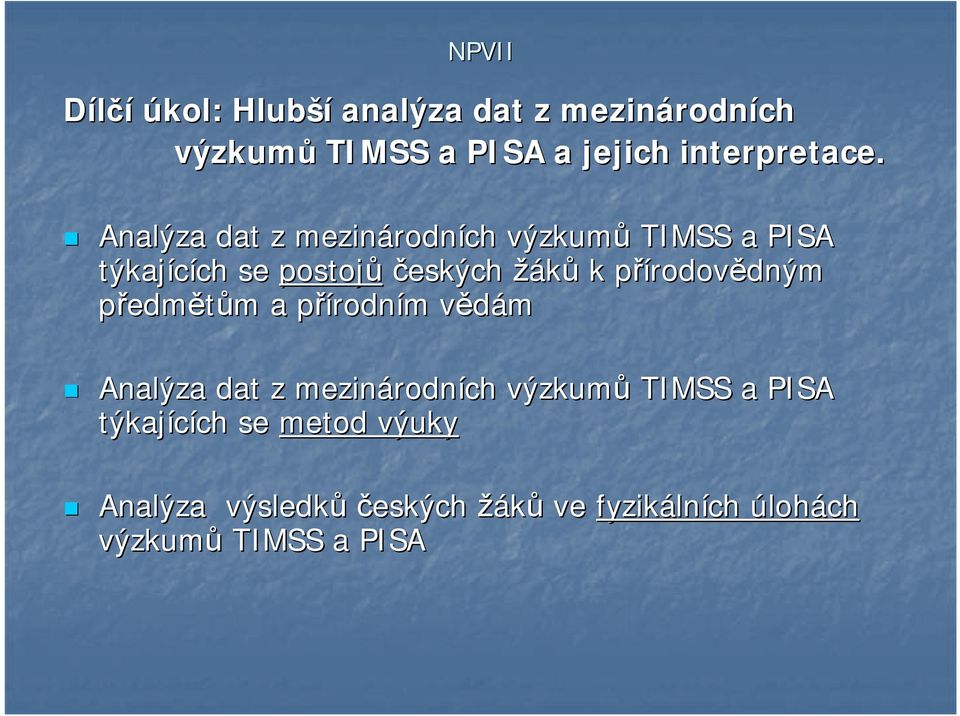 přírodovědnýmdným předmětům m a přírodnp rodním m vědámv Analýza dat z mezinárodn rodních výzkumů