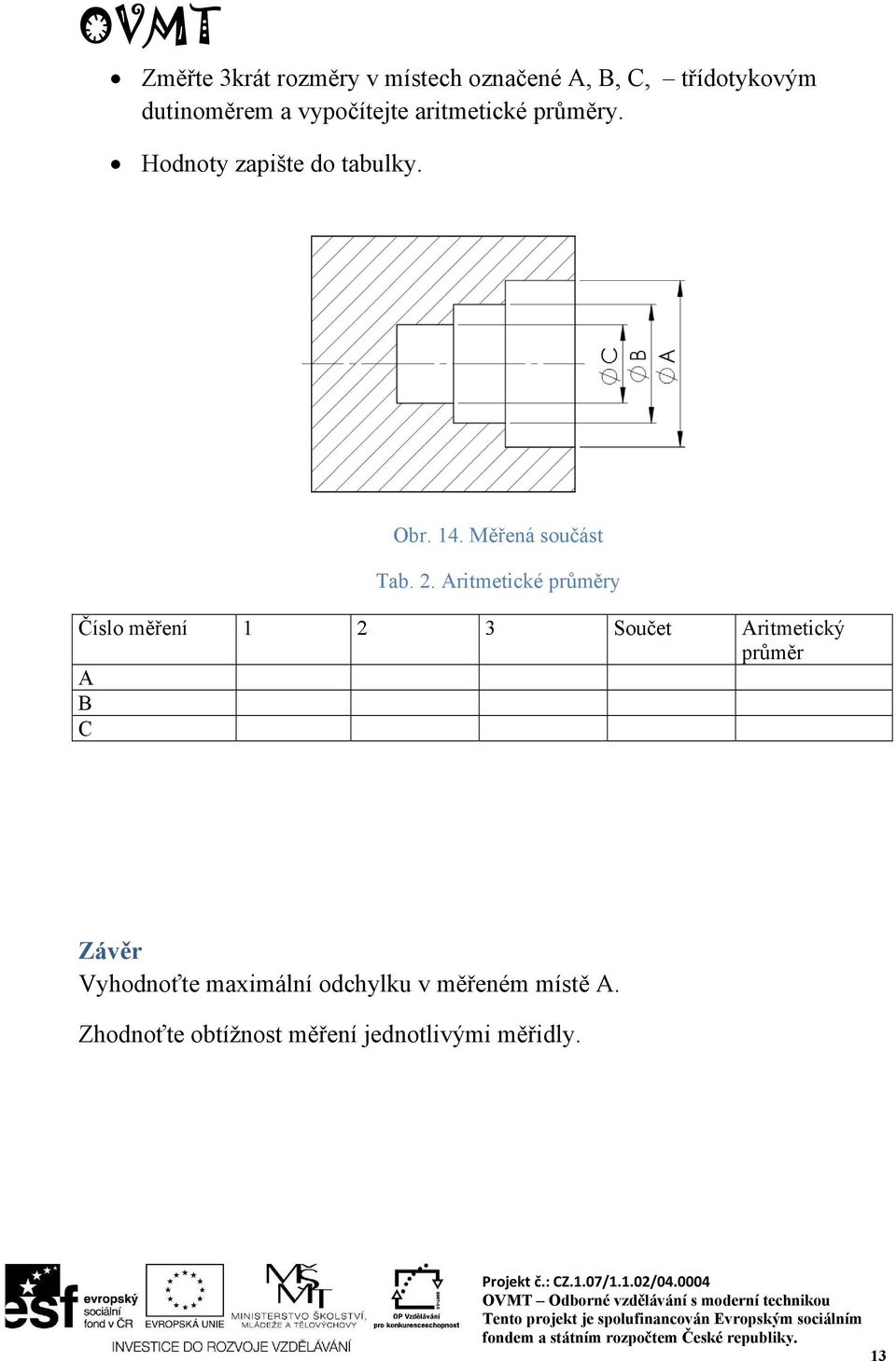 Měřená součást Tab. 2.