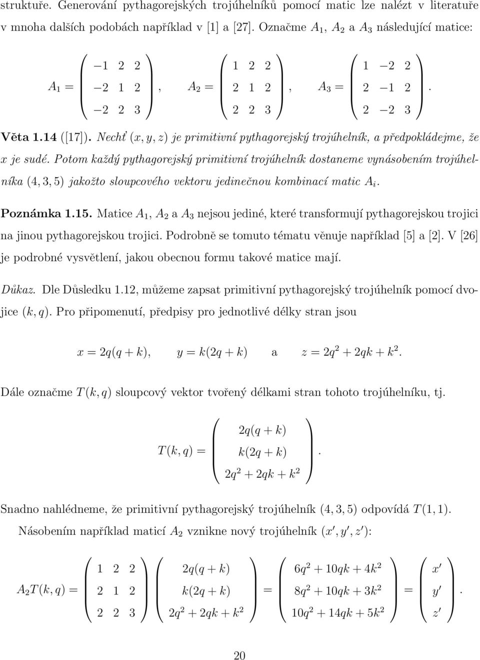 Necht (x, y, z) je primitivní pythagorejský trojúhelník, a předpokládejme, že x je sudé.