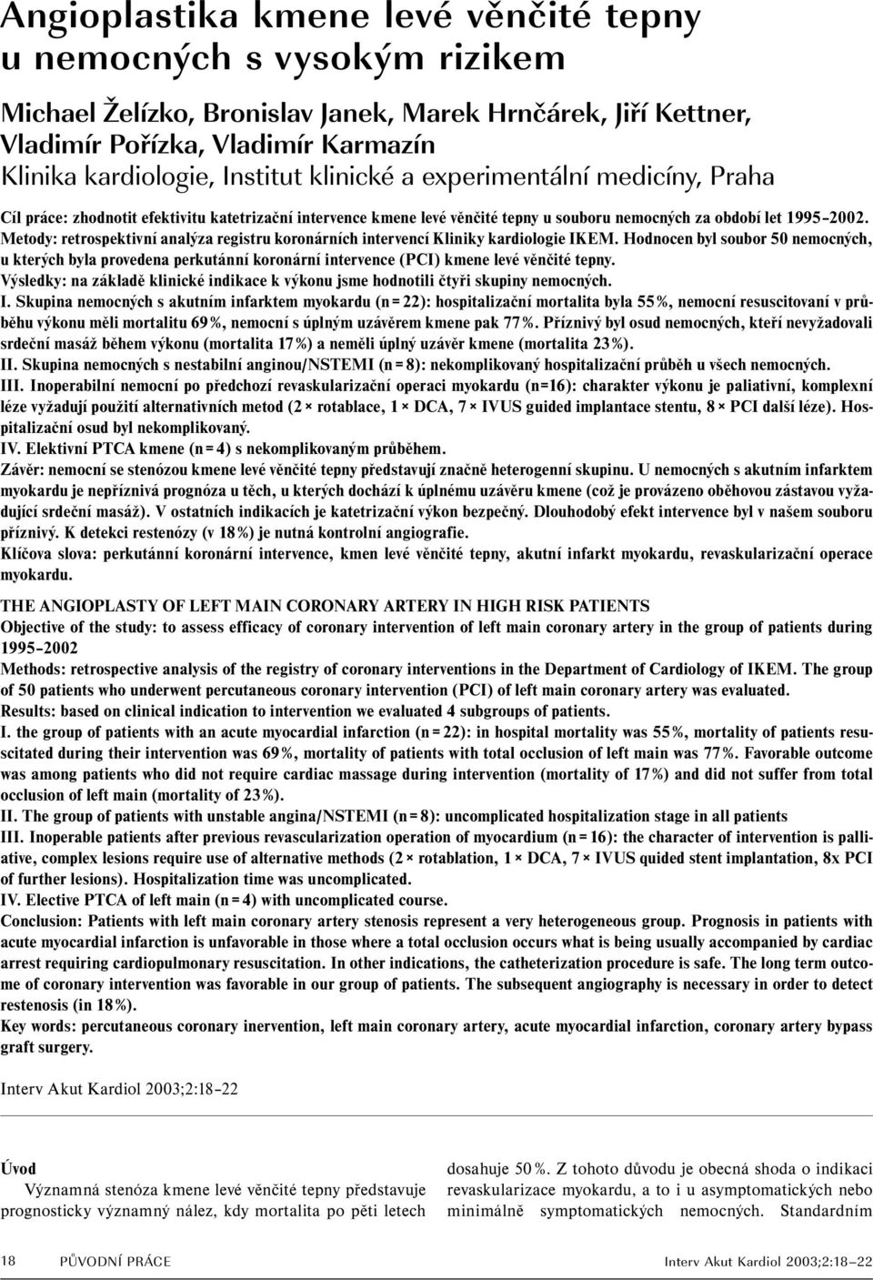 Metody: retrospektivní analýza registru koronárních intervencí Kliniky kardiologie IKEM.