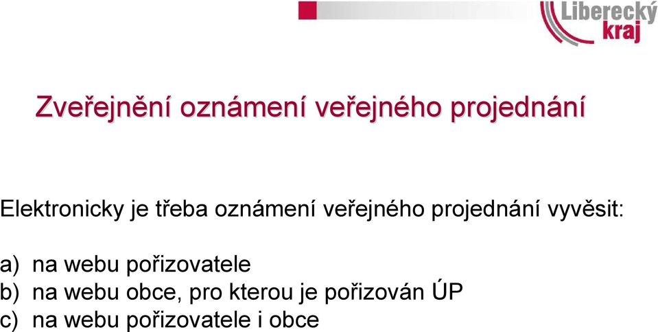 vyvěsit: a) na webu pořizovatele b) na webu obce,