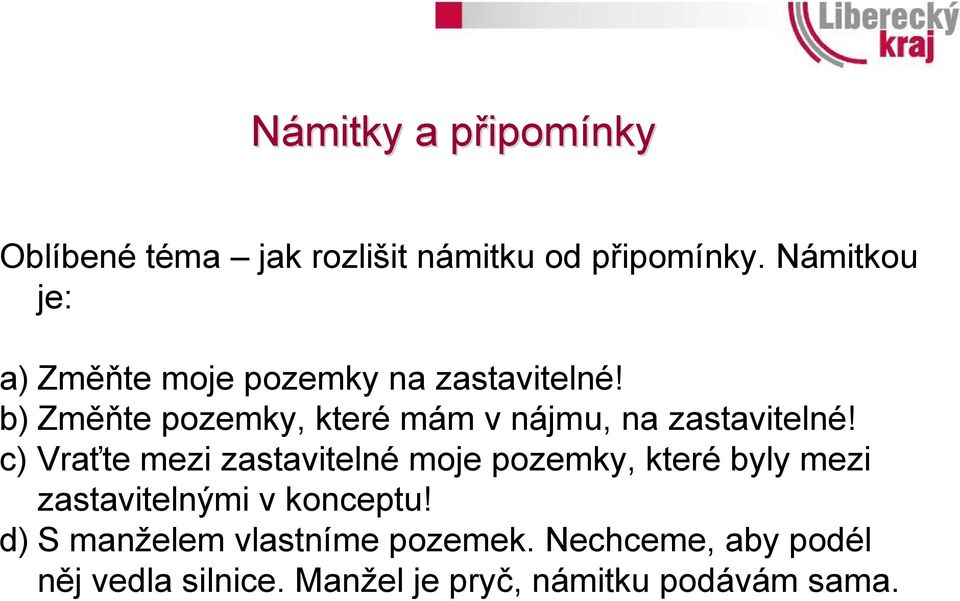 b) Změňte pozemky, které mám v nájmu, na zastavitelné!