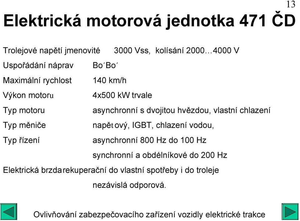 asynchronní s dvojitou hvězdou, vlastní chlazení napět ový, IGBT, chlazení vodou, asynchronní 800 Hz do 100