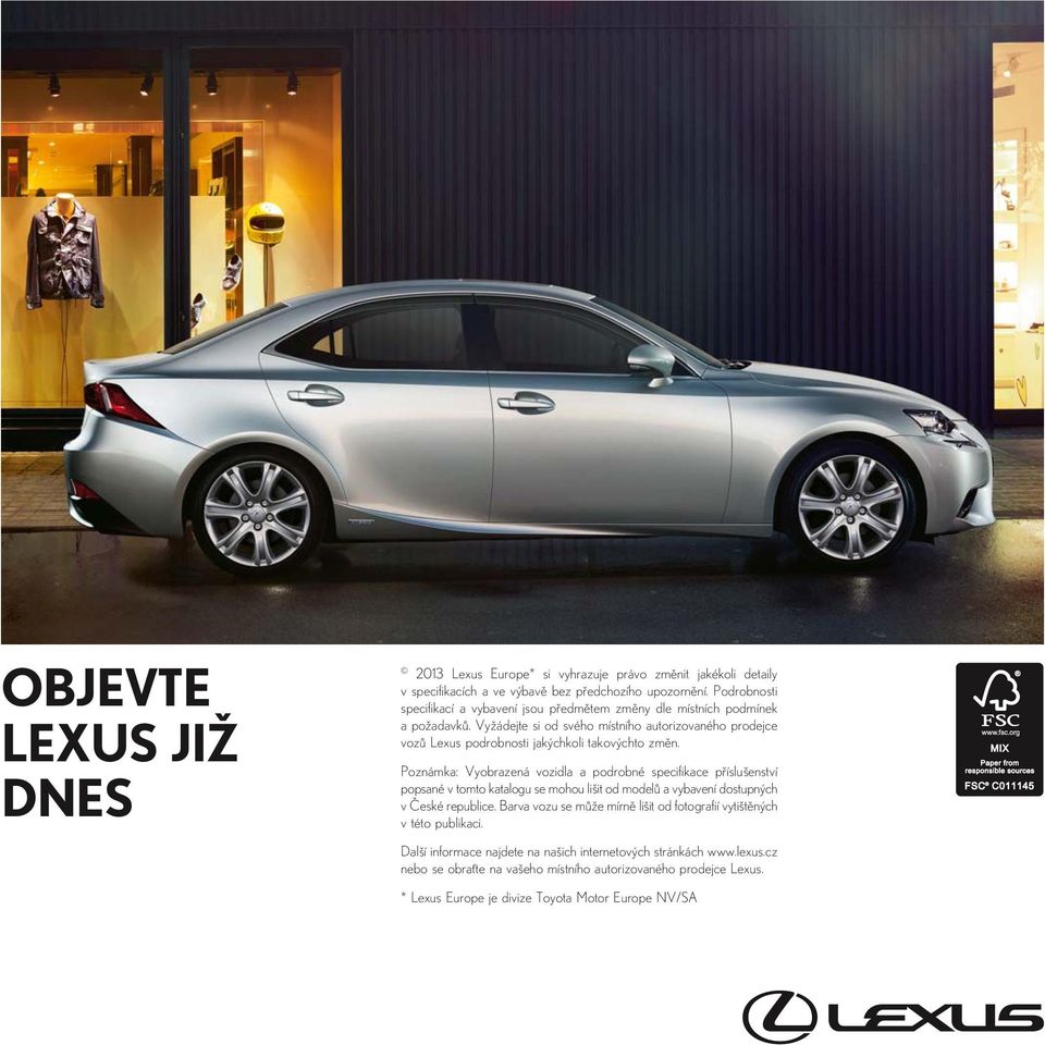 Vyžádejte si od svého místního autorizovaného prodejce vozů Lexus podrobnosti jakýchkoli takovýchto změn.