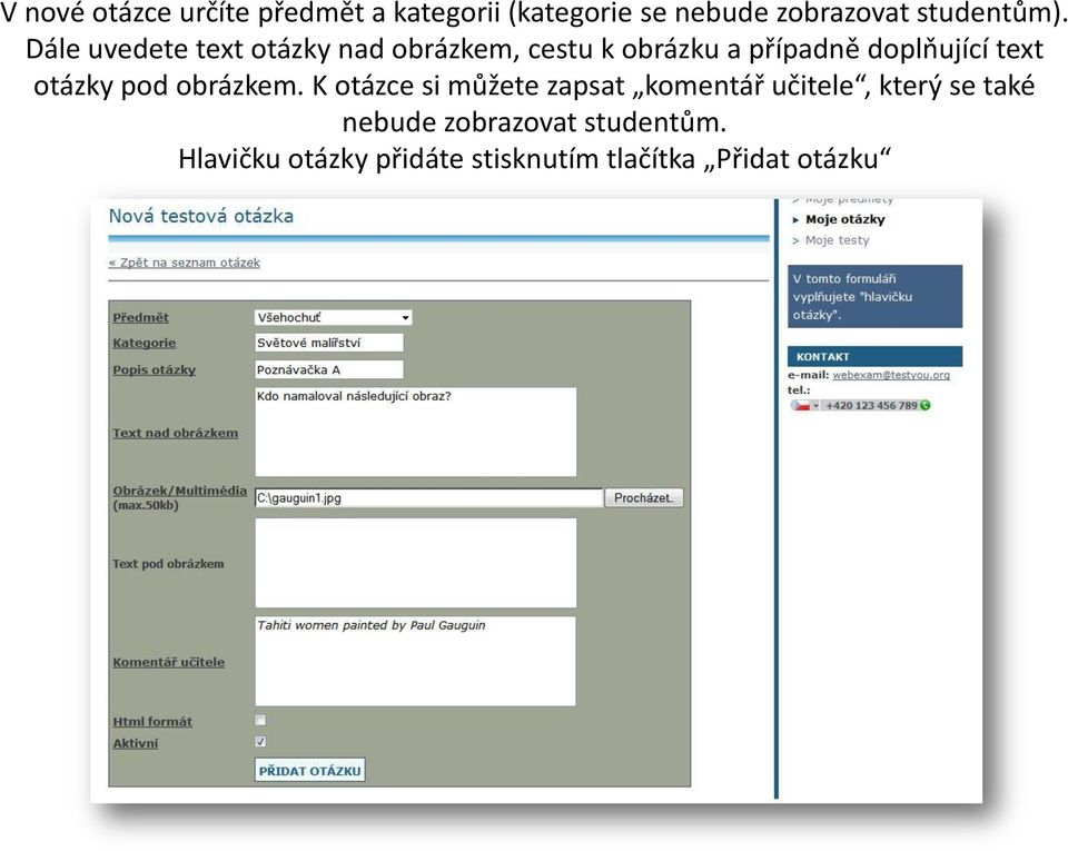 Dále uvedete text otázky nad obrázkem, cestu k obrázku a případně doplňující text