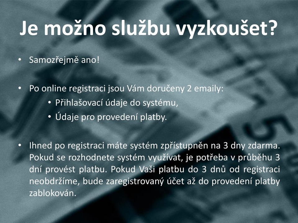 platby. Ihned po registraci máte systém zpřístupněn na 3 dny zdarma.