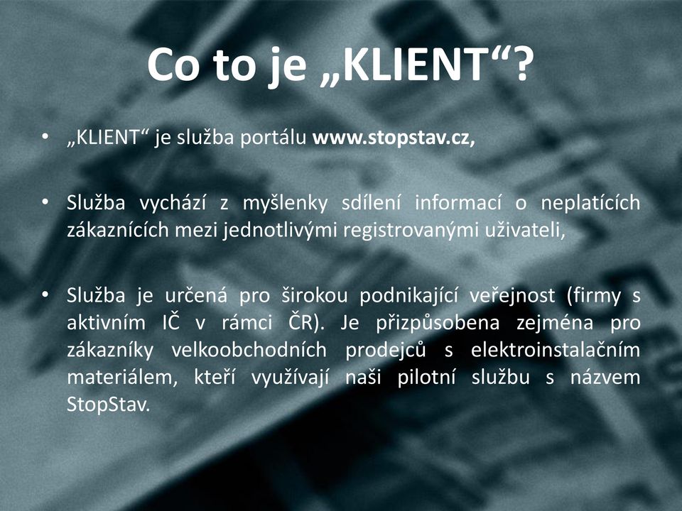 registrovanými uživateli, Služba je určená pro širokou podnikající veřejnost (firmy s aktivním IČ v