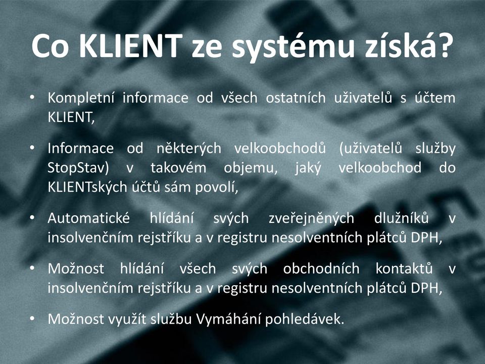 StopStav) v takovém objemu, jaký velkoobchod do KLIENTských účtů sám povolí, Automatické hlídání svých zveřejněných