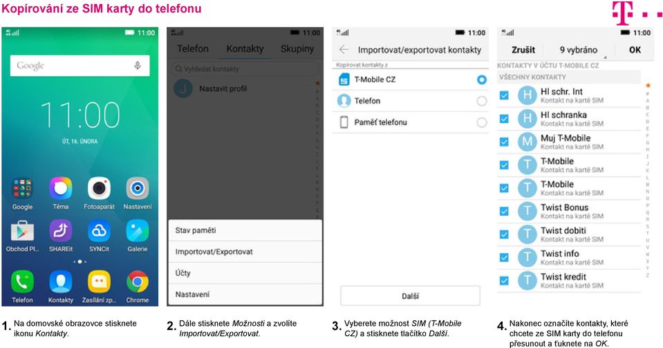 Vyberete možnost SIM (T-Mobile CZ) a stisknete tlačítko Další. 4.