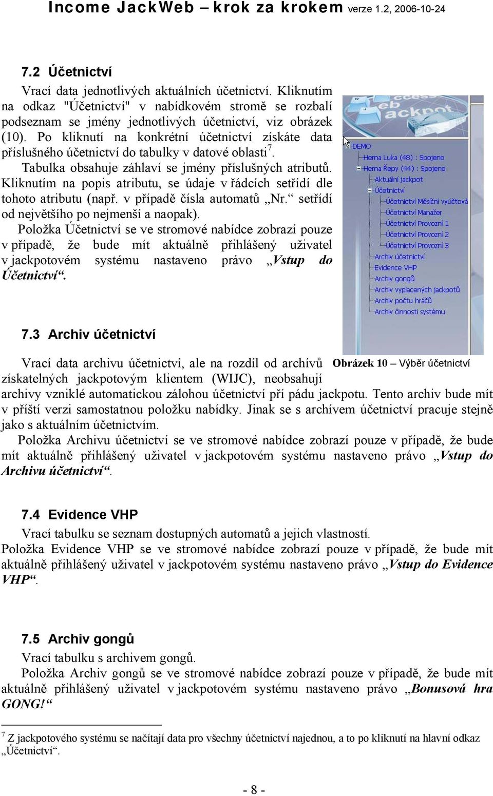 Kliknutím na popis atributu, se údaje v řádcích setřídí dle tohoto atributu (např. v případě čísla automatů Nr. setřídí od největšího po nejmenší a naopak).