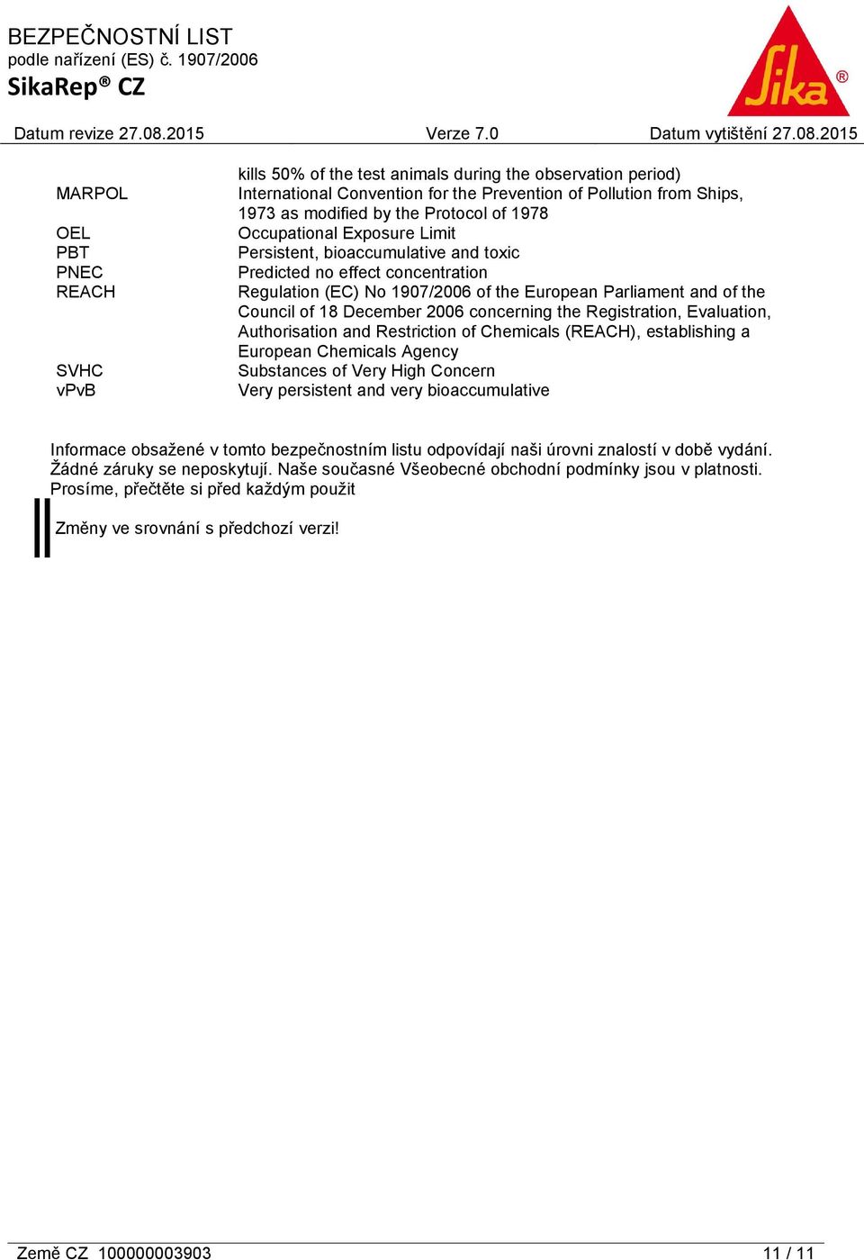 2006 concerning the Registration, Evaluation, Authorisation and Restriction of Chemicals (REACH), establishing a European Chemicals Agency Substances of Very High Concern Very persistent and very