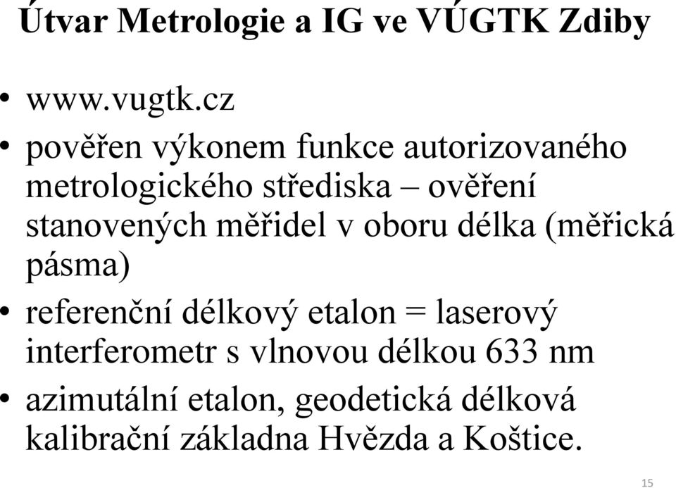 stanovených měřidel v oboru délka (měřická pásma) referenční délkový etalon =