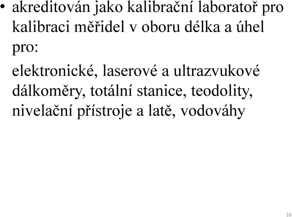 elektronické, laserové a ultrazvukové dálkoměry,
