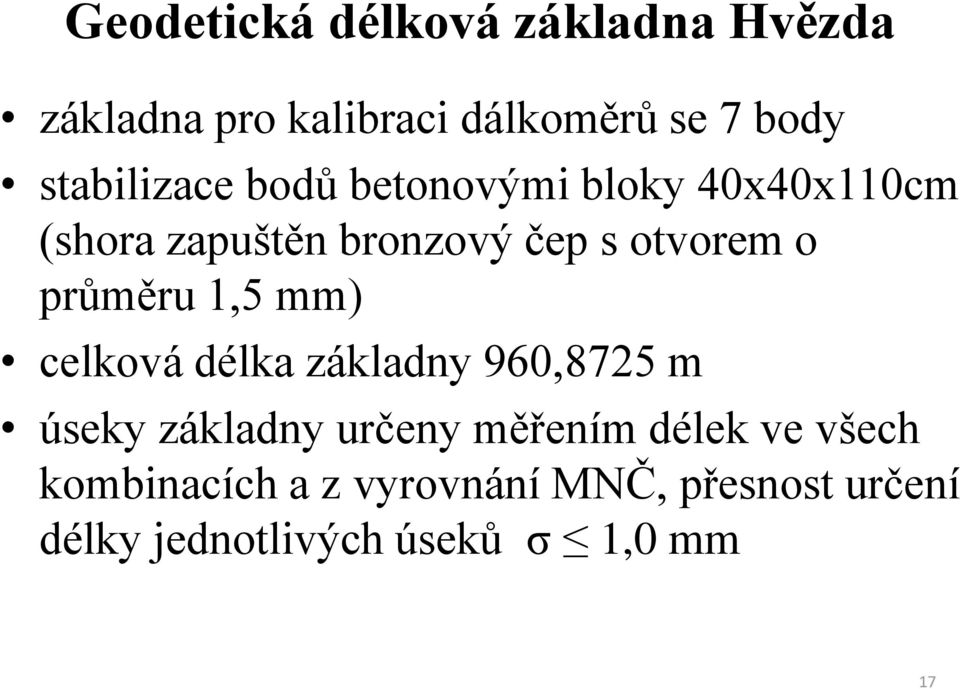 o průměru 1,5 mm) celková délka základny 960,8725 m úseky základny určeny měřením
