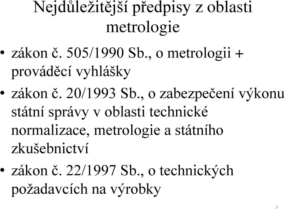 , o zabezpečení výkonu státní správy v oblasti technické normalizace,