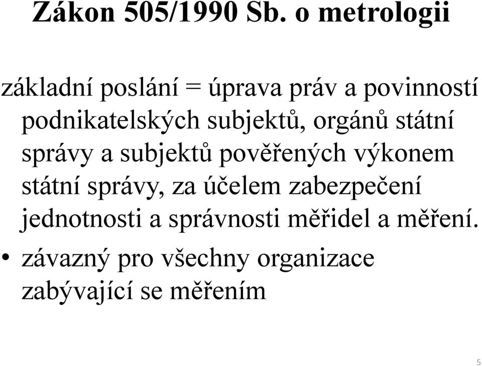 podnikatelských subjektů, orgánů státní správy a subjektů pověřených