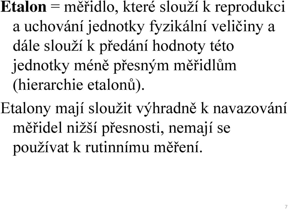 přesným měřidlům (hierarchie etalonů).