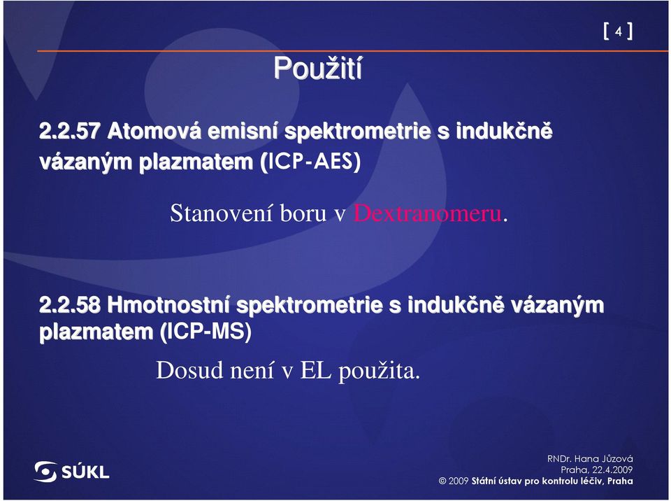 plazmatem (ICP-AES) Stanovení boru v Dextranomeru. 2.