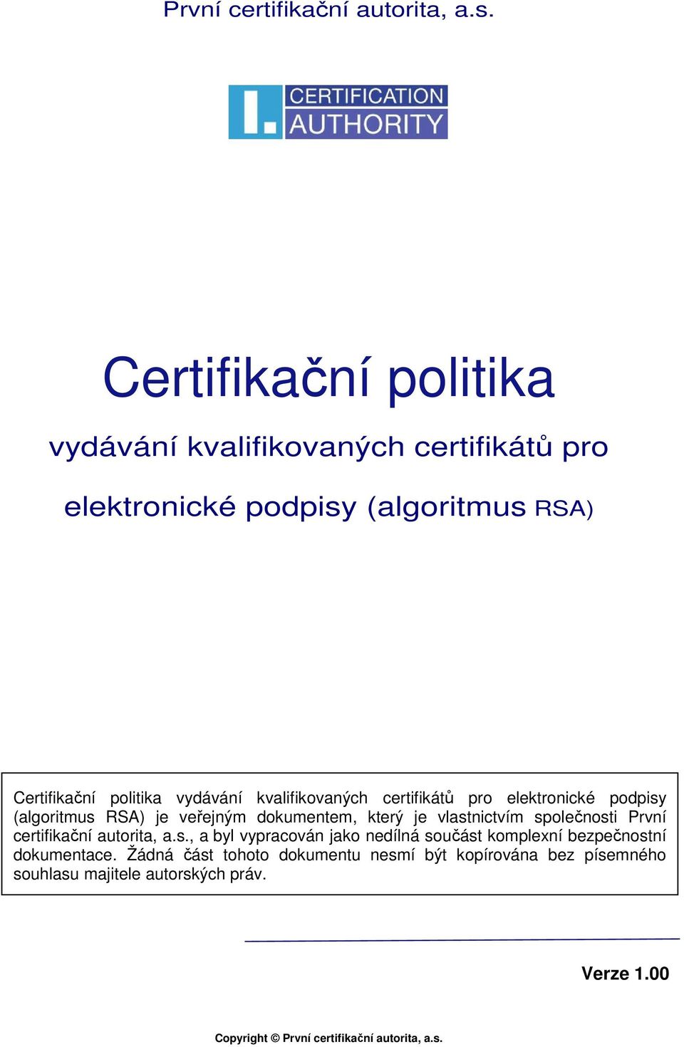 kvalifikovaných certifikátů pro elektronické podpisy (algoritmus RSA) je veřejným dokumentem, který je vlastnictvím společnosti , a byl