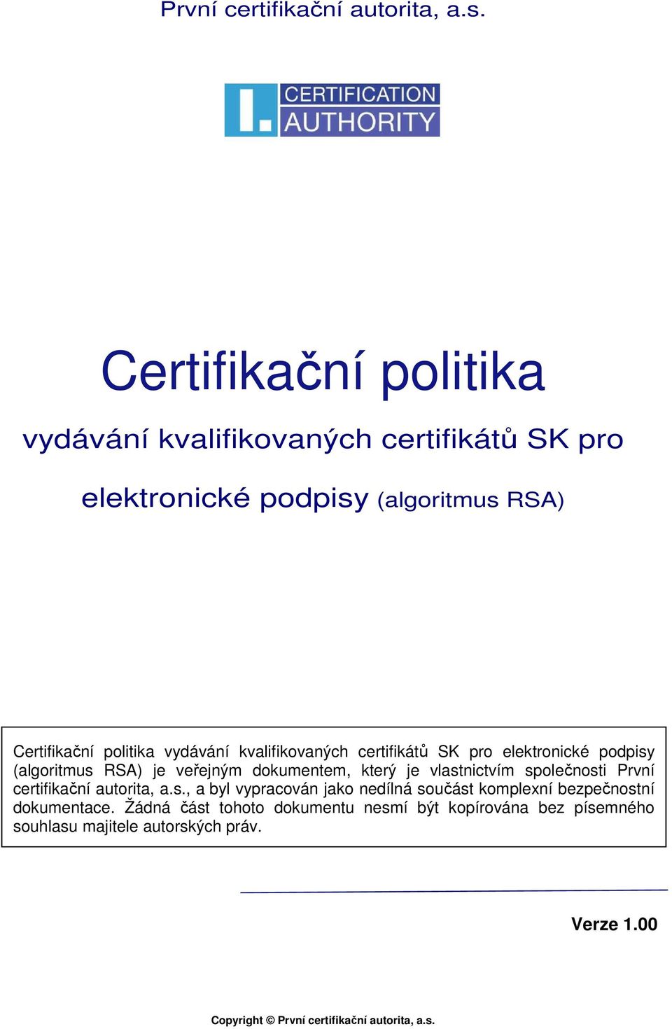 kvalifikovaných certifikátů SK pro elektronické podpisy (algoritmus RSA) je veřejným dokumentem, který je vlastnictvím společnosti , a byl