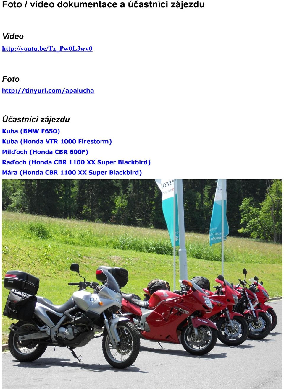 com/apalucha Účastníci zájezdu Kuba (BMW F650) Kuba (Honda VTR 1000