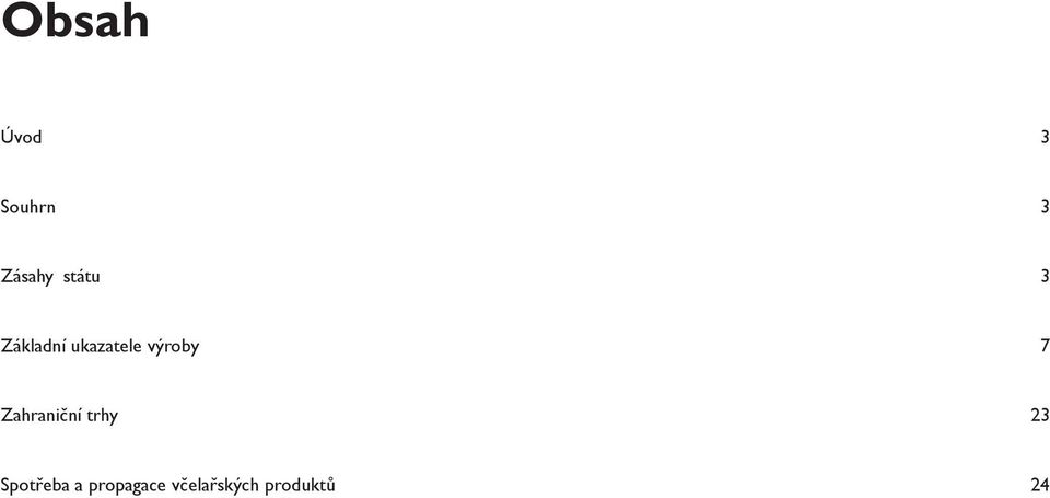 výroby 7 Zahraniční trhy 23