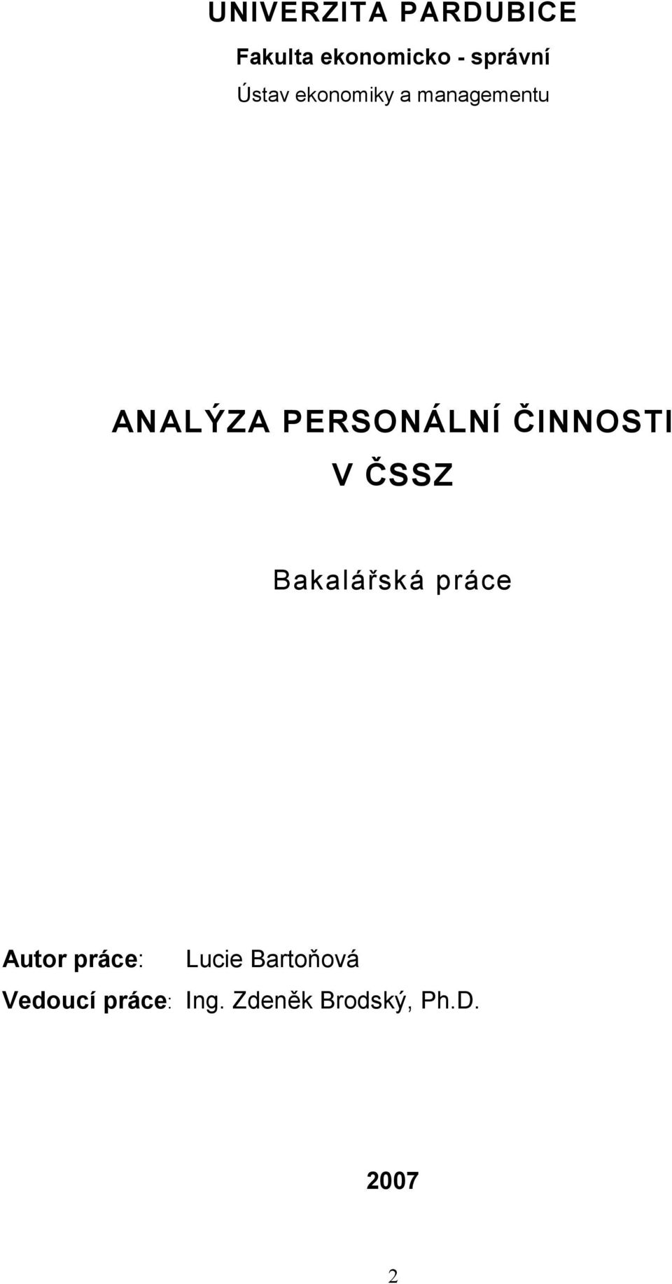 ČINNOSTI V ČSSZ Bakalářská práce Autor práce: Lucie