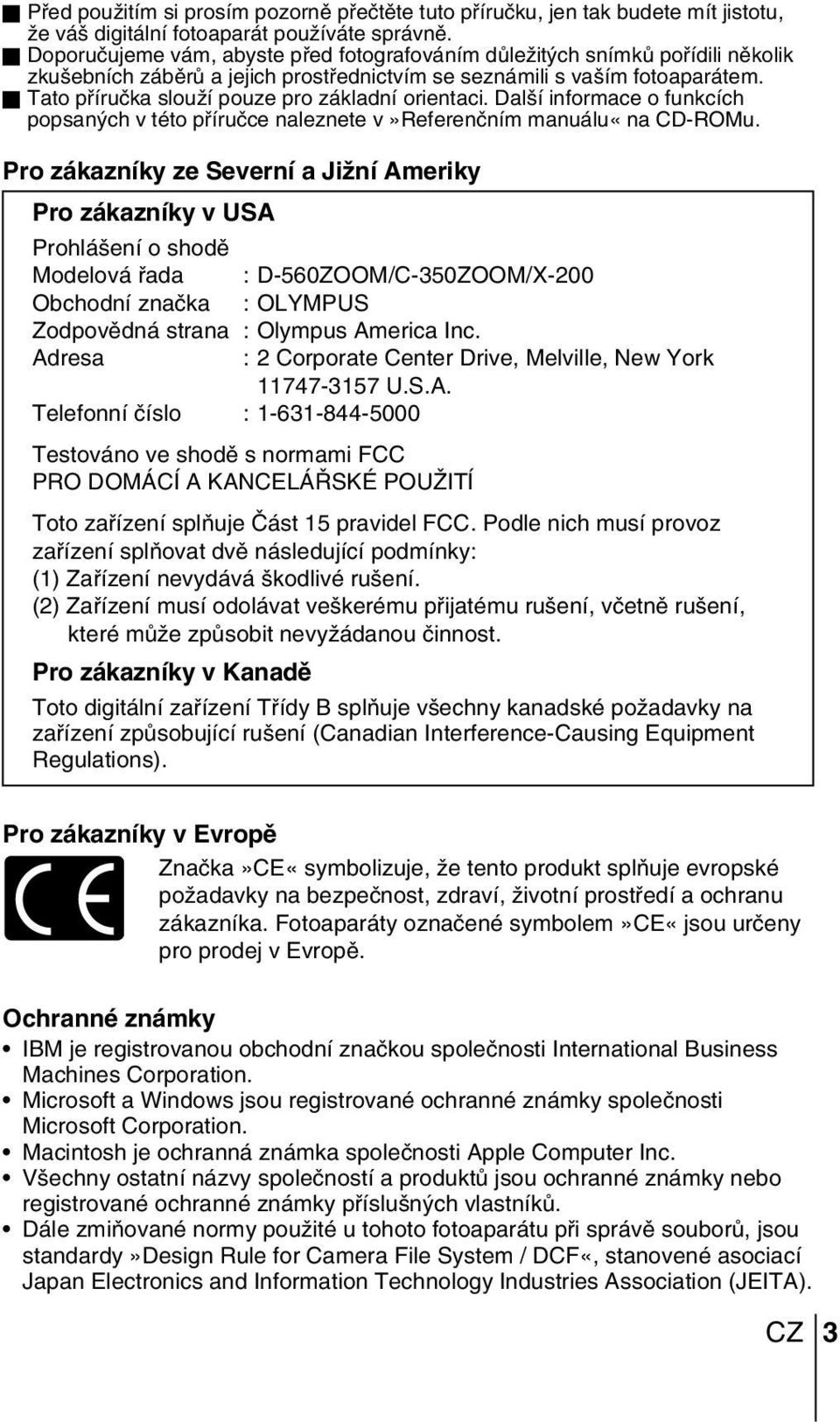 Tato pfiíruãka slouïí pouze pro základní orientaci. Dal í informace o funkcích popsan ch v této pfiíruãce naleznete v»referenãním manuálu«na CD-ROMu.