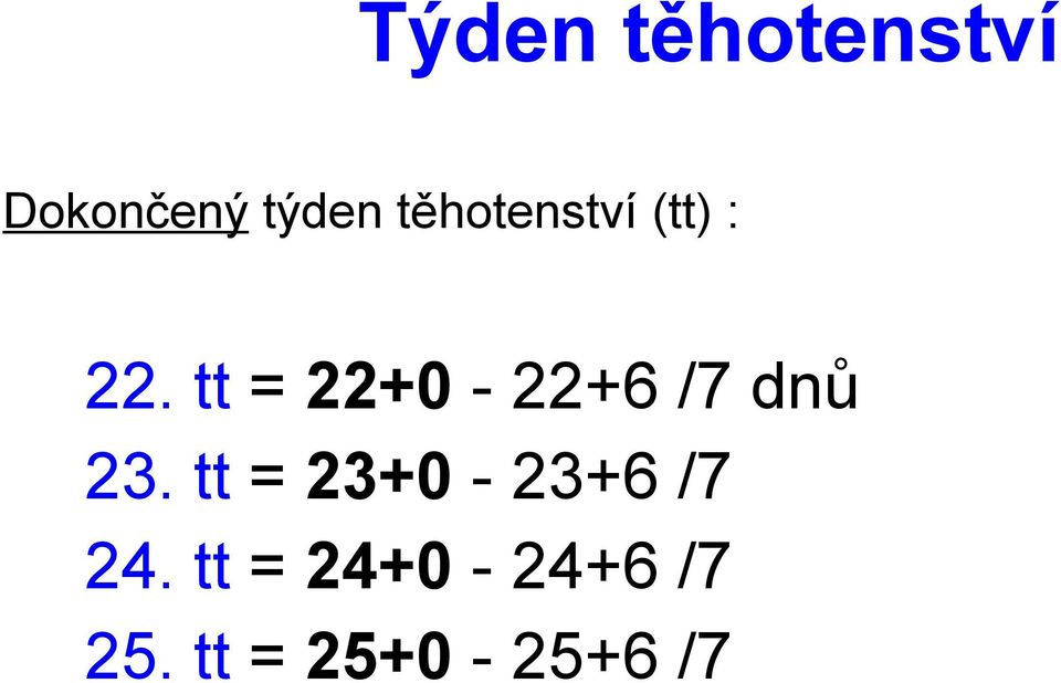 tt = 22+0-22+6 /7 dnů 23.