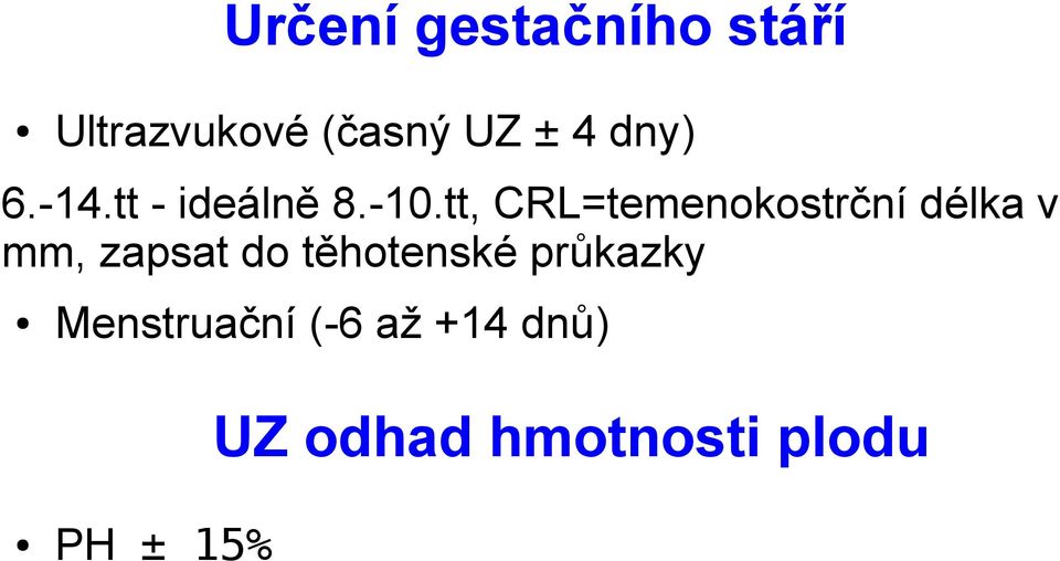 tt, CRL=temenokostrční délka v mm, zapsat do