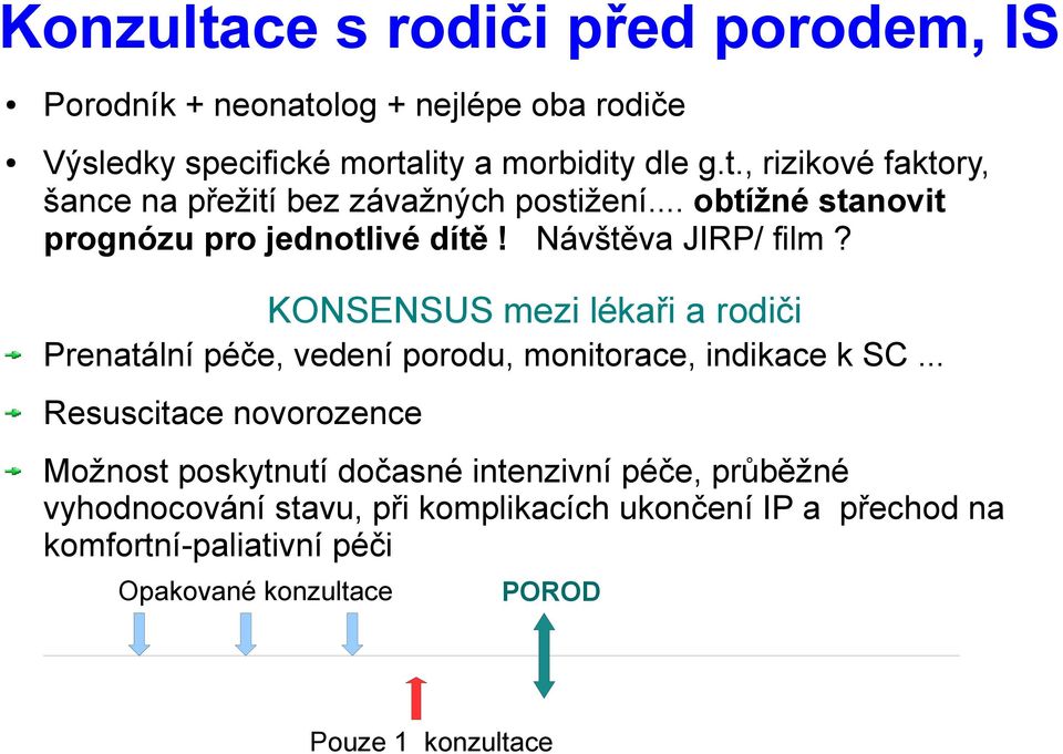 KONSENSUS mezi lékaři a rodiči Prenatální péče, vedení porodu, monitorace, indikace k SC.