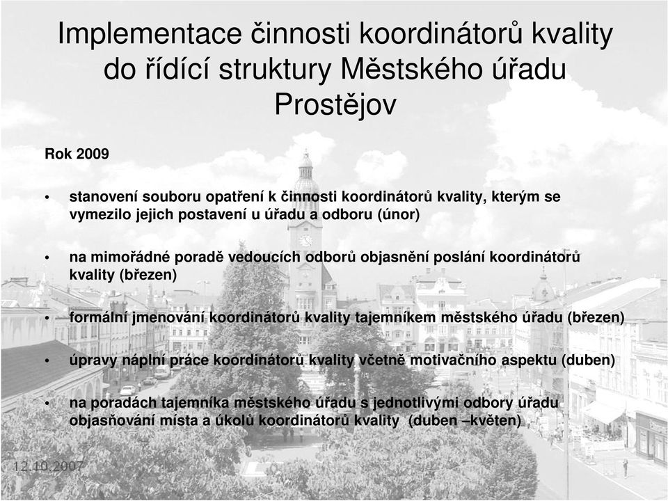 koordinátorů kvality (březen) formální jmenování koordinátorů kvality tajemníkem městského úřadu (březen) úpravy náplní práce koordinátorů