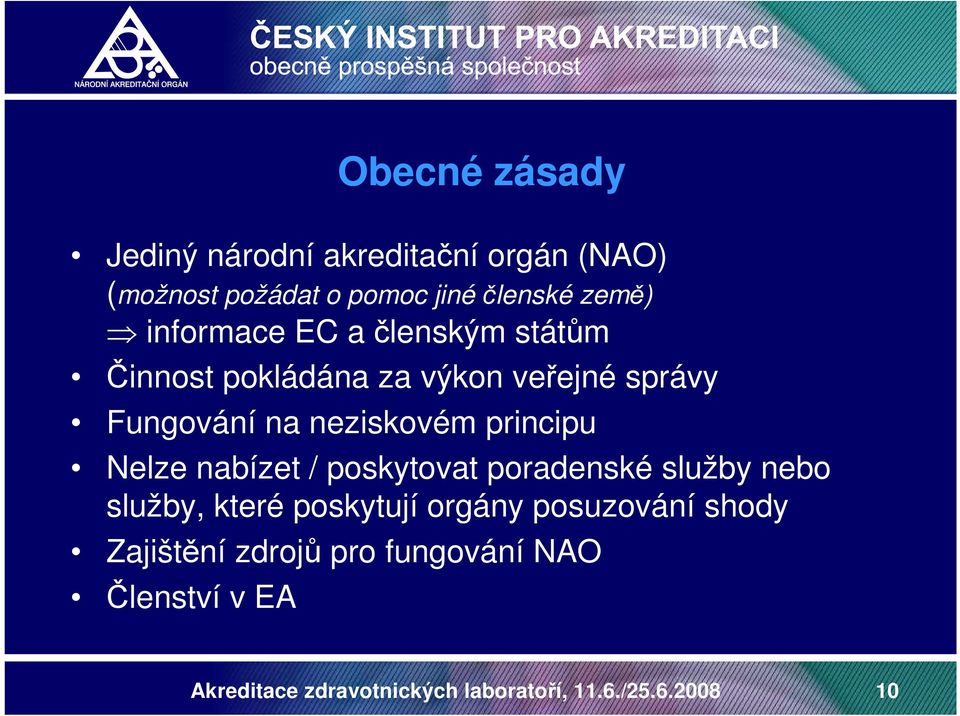 principu Nelze nabízet / poskytovat poradenské služby nebo služby, které poskytují orgány posuzování