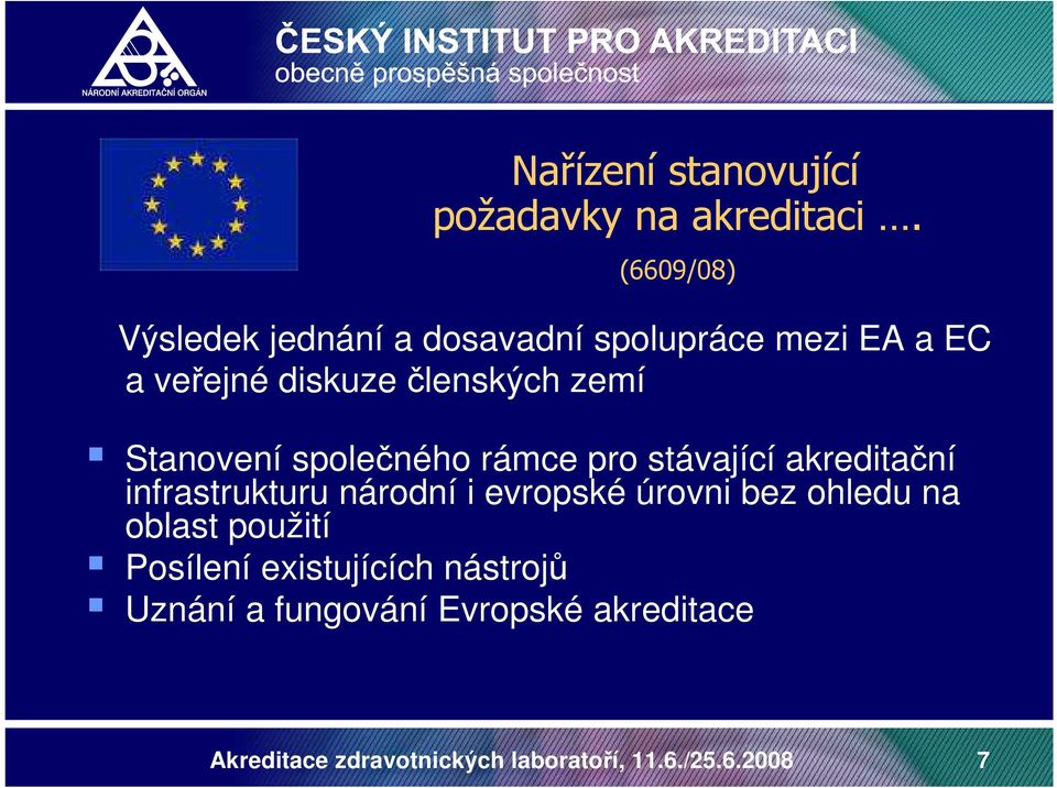Stanovení společného rámce pro stávající akreditační infrastrukturu národní i evropské úrovni bez