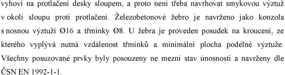 U žebra je proveden posudek na kroucení, ze kterého vyplývá nutná vzdálenost třmínků a minimální