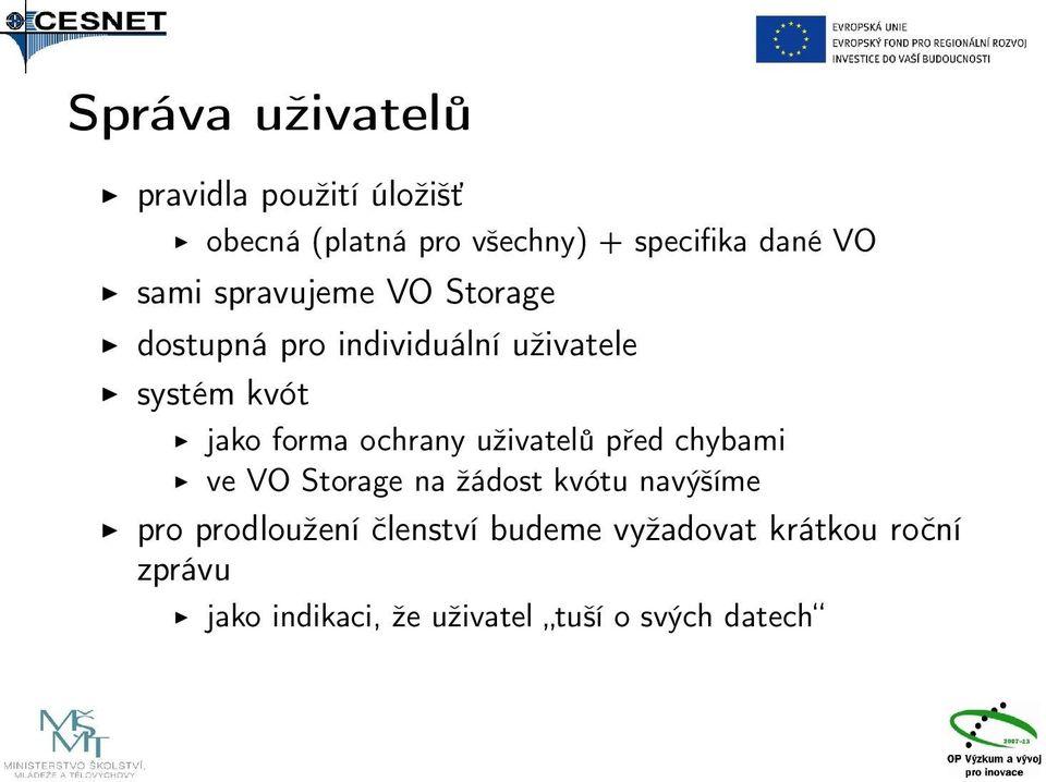 ochrany uživatelů před chybami ve VO Storage na žádost kvótu navýšíme pro prodloužení