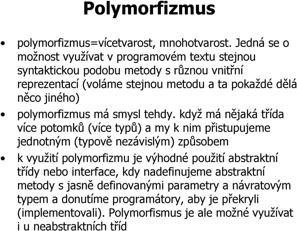 jiného) polymorfizmus má smysl tehdy.