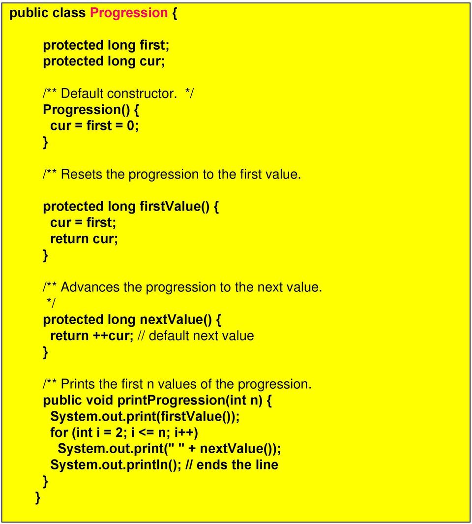 protected long firstvalue() { cur = first; return cur; /** Advances the progression to the next value.