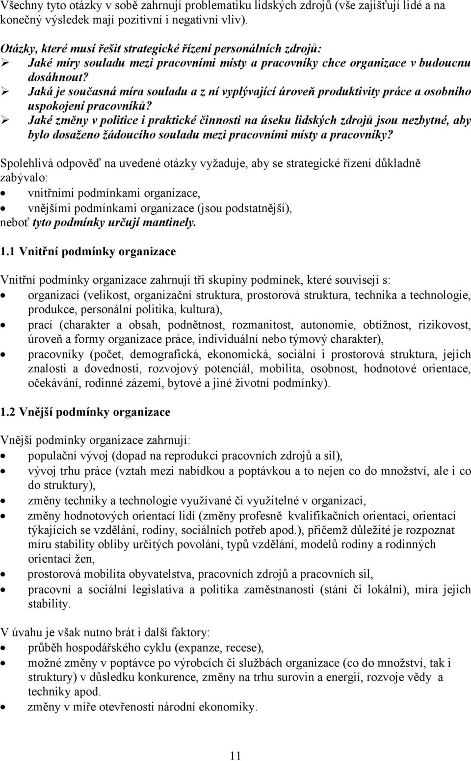 Jaká je současná míra souladu a z ní vyplývající úroveň produktivity práce a osobního uspokojení pracovníků?