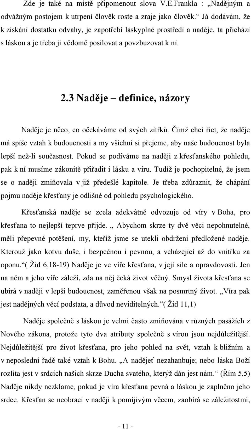 3 Naděje definice, názory Naděje je něco, co očekáváme od svých zítřků.