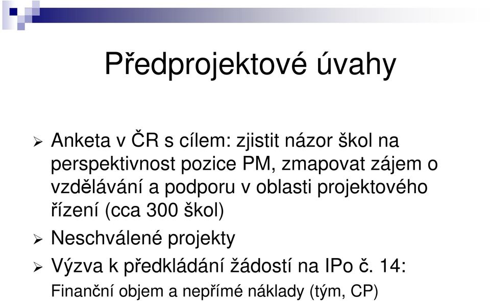 oblasti projektového řízení (cca 300 škol) Neschválené projekty Výzva