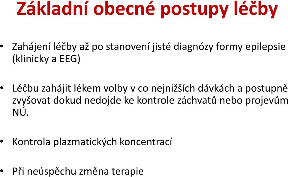 nejnižších dávkách a postupně zvyšovat dokud nedojde ke kontrole záchvatů