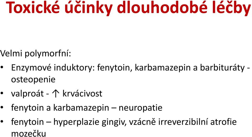 valproát - krvácivost fenytoin a karbamazepin neuropatie
