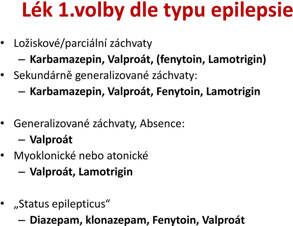 (fenytoin, Lamotrigin) Sekundárně generalizované záchvaty: Karbamazepin, Valproát,