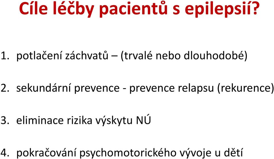 sekundární prevence - prevence relapsu (rekurence) 3.
